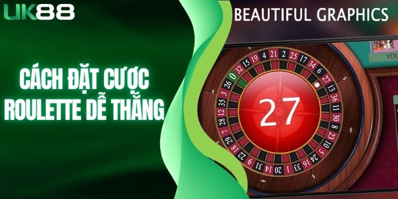 cách đặt cược Roulette dễ thắng