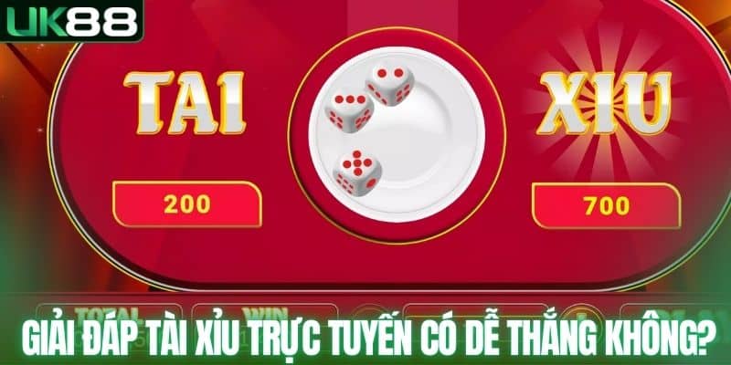 Giải đáp tài xỉu trực tuyến có dễ thắng không?