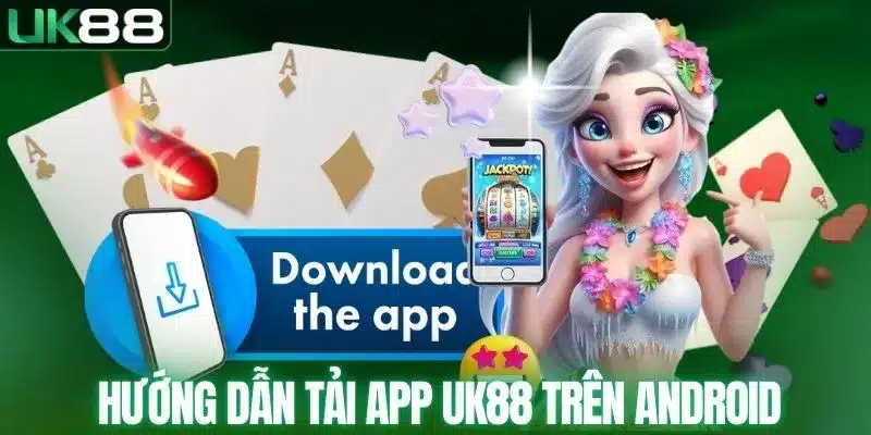 Hướng dẫn tải app UK88 trên Android