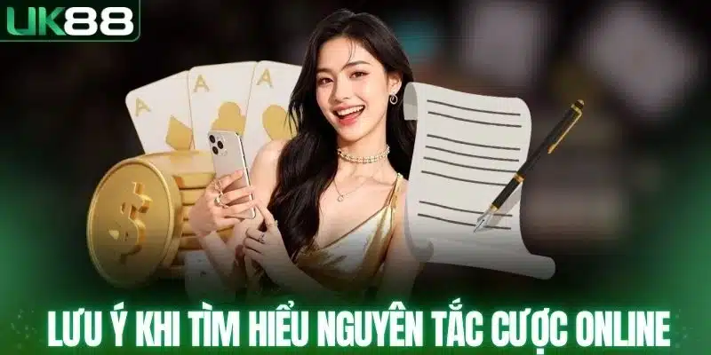 Lưu ý khi tìm hiểu nguyên tắc cược online