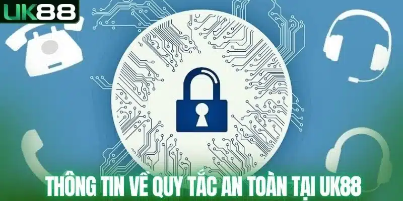 Thông tin về quy tắc an toàn tại UK88