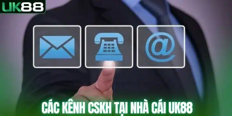Các kênh chăm sóc khách hàng UK88