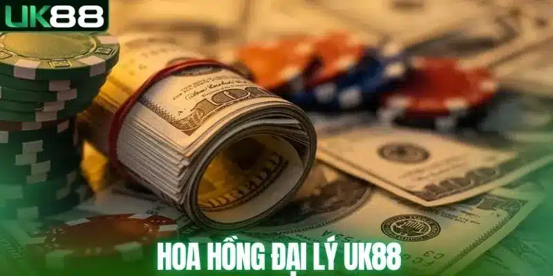 Chính sách hoa hồng cho đại lý UK88
