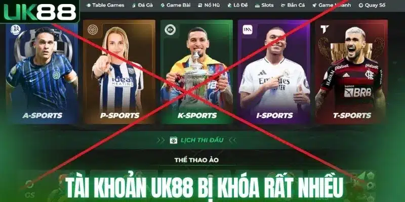 Tài khoản UK88 bị khóa ngày càng nhiều