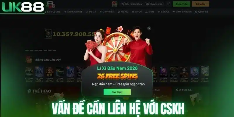 Vấn đề liên quan tới UK88 nên liên hệ CSKH